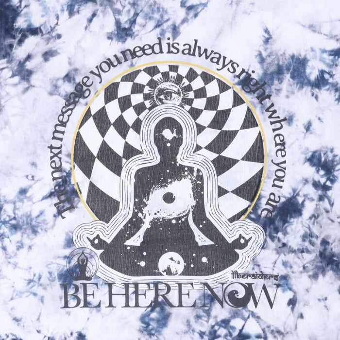 BE HERE NOW TIE-DYE TEE